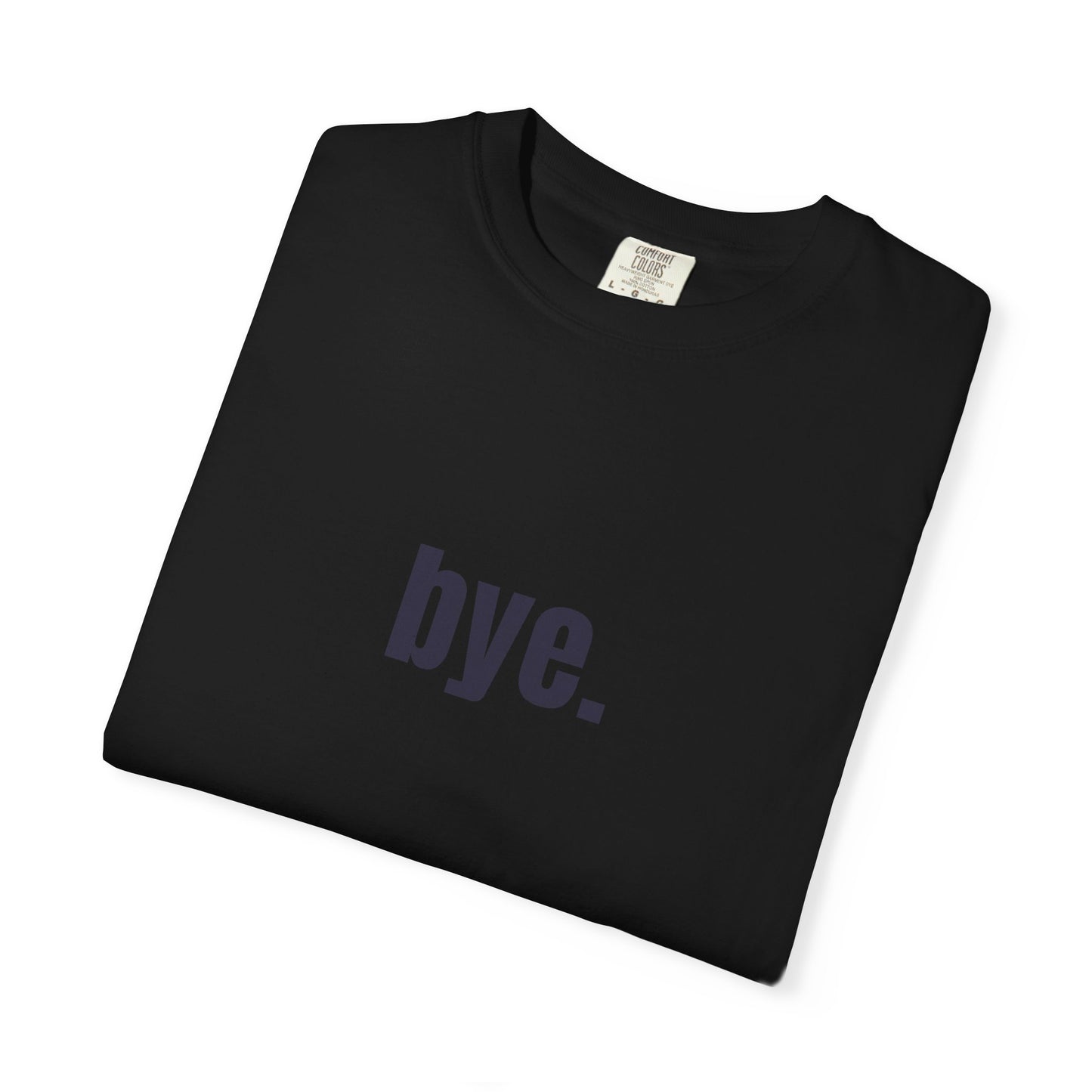 'bye.' T-SHIRT