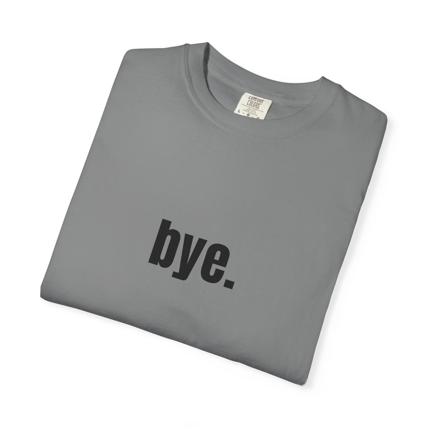 'bye.' T-SHIRT