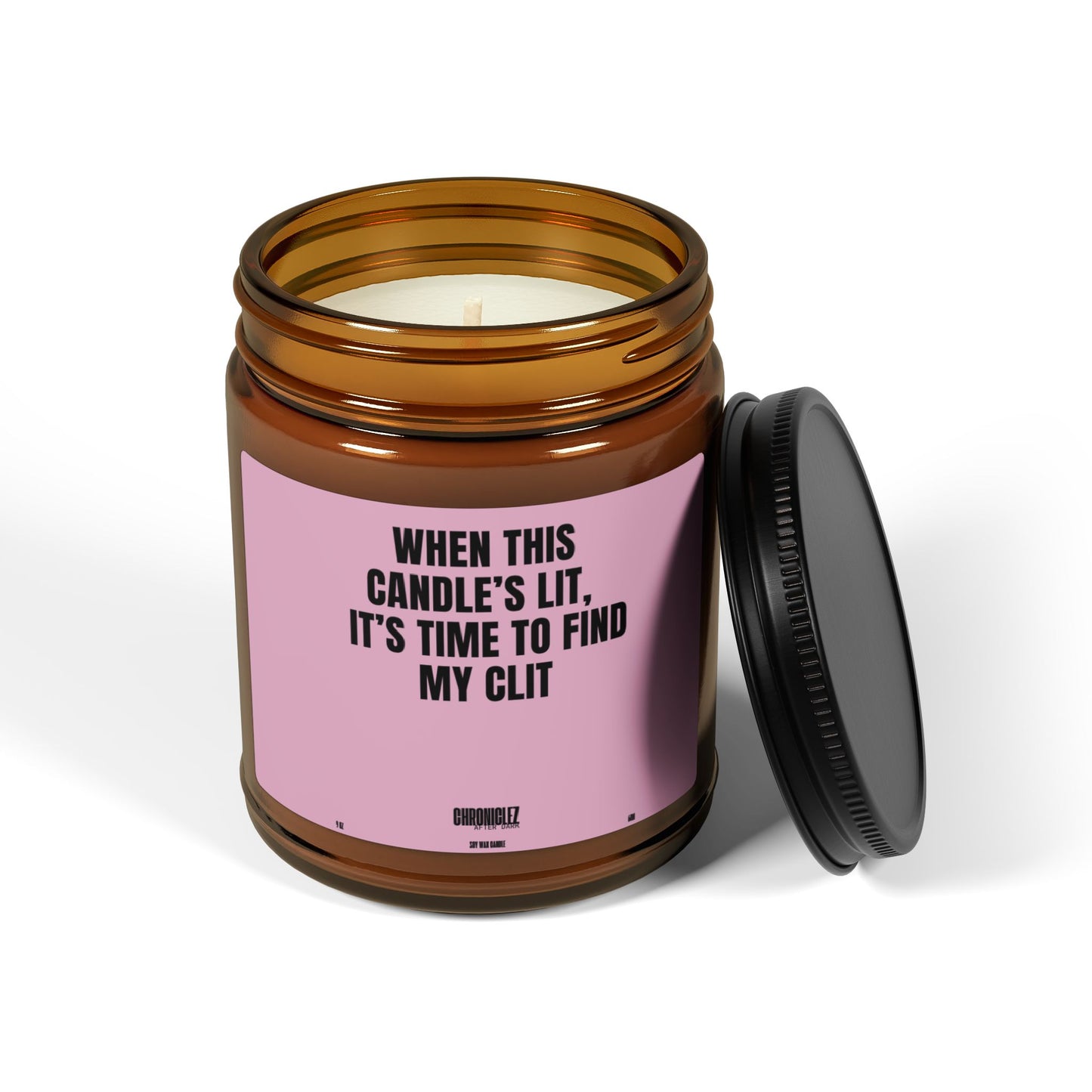 CU After Dark - WHEN THIS CANDLE'S LIT, IT'S TIME TO FIND MY CLIT (9oz)