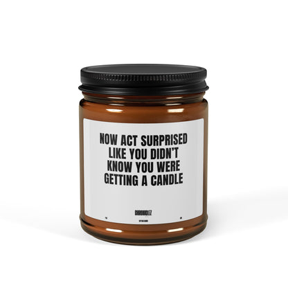 NOW ACT SURPRISED (9oz)