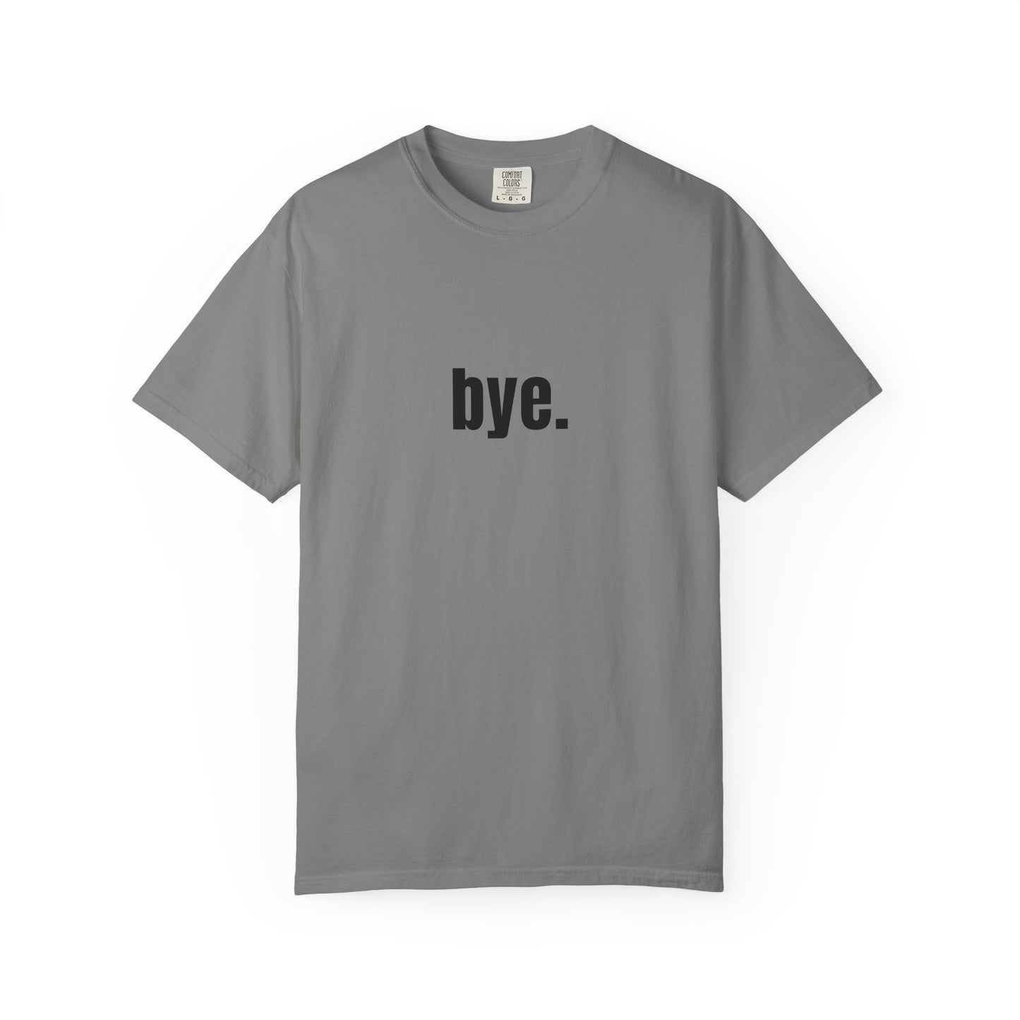 'bye.' T-SHIRT