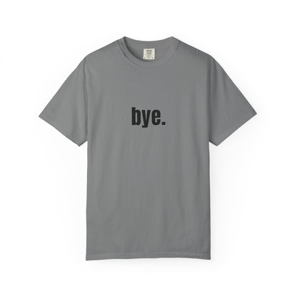'bye.' T-SHIRT