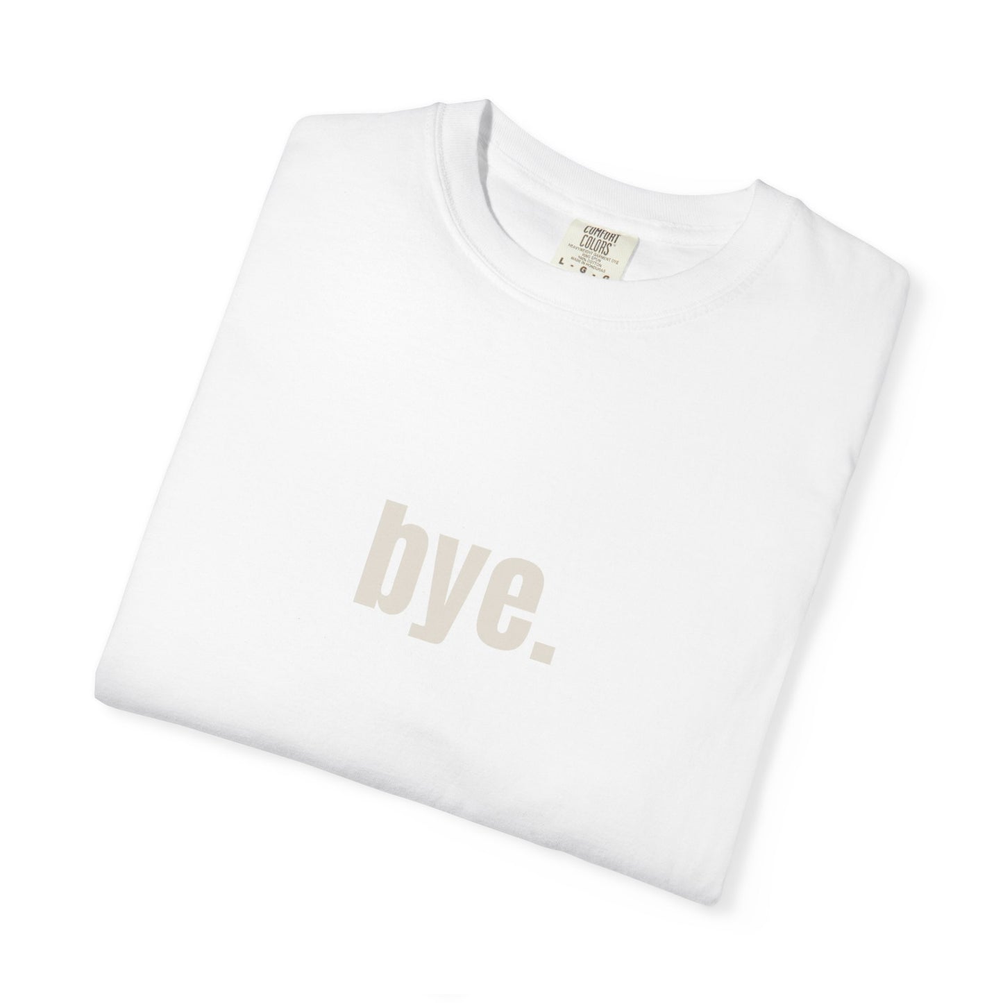 'bye.' T-SHIRT