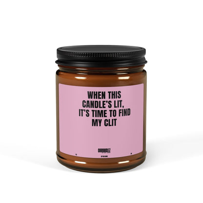 CU After Dark - WHEN THIS CANDLE'S LIT, IT'S TIME TO FIND MY CLIT (9oz)