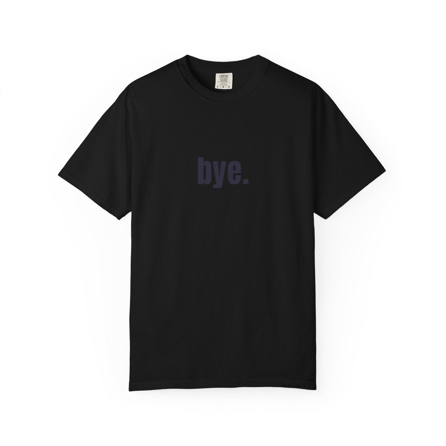 'bye.' T-SHIRT