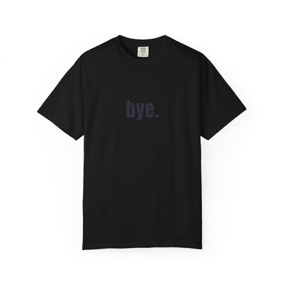 'bye.' T-SHIRT
